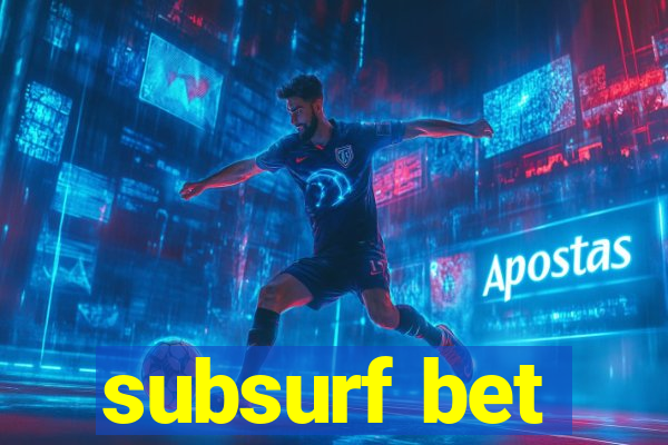 subsurf bet